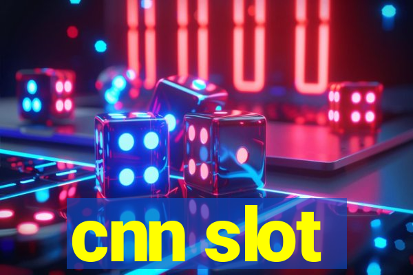 cnn slot