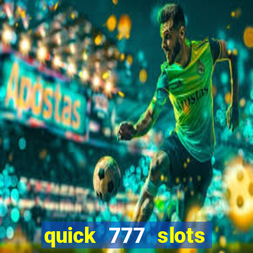 quick 777 slots paga mesmo