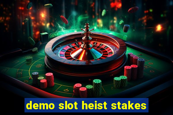 demo slot heist stakes