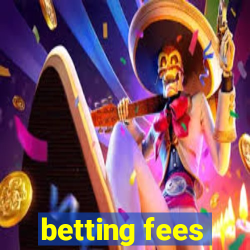 betting fees