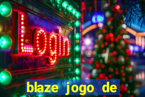 blaze jogo de aposta para ganhar dinheiro