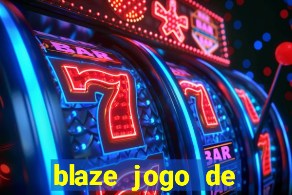 blaze jogo de aposta para ganhar dinheiro