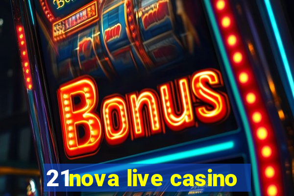 21nova live casino