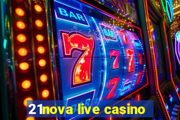 21nova live casino