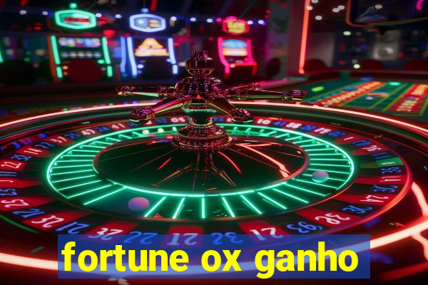 fortune ox ganho