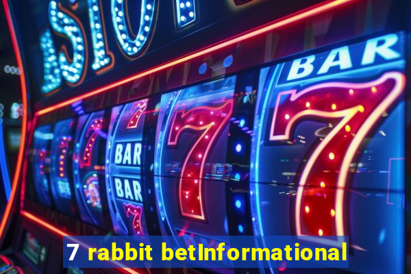 7 rabbit betInformational