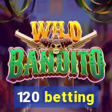 120 betting