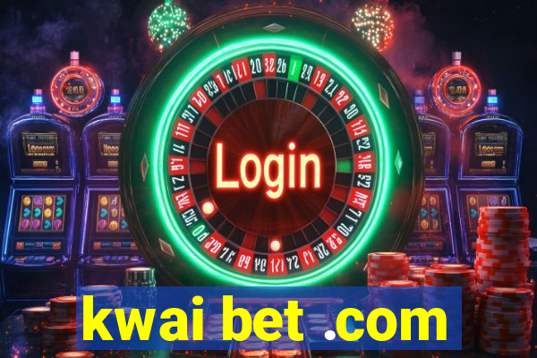 kwai bet .com