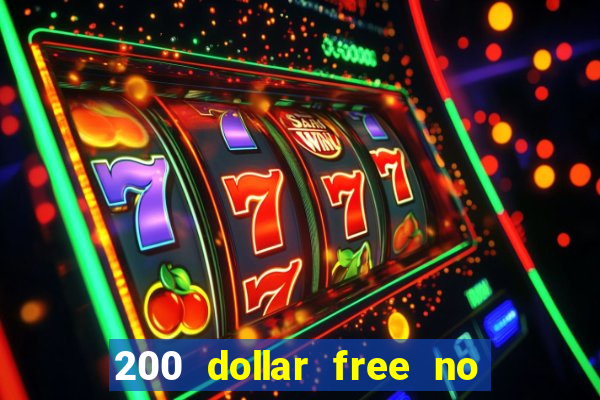 200 dollar free no deposit casino