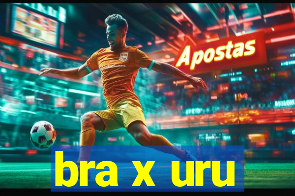 bra x uru