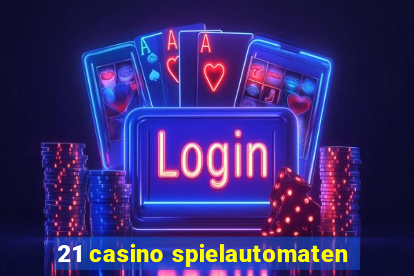 21 casino spielautomaten