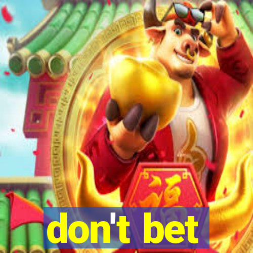 don't bet