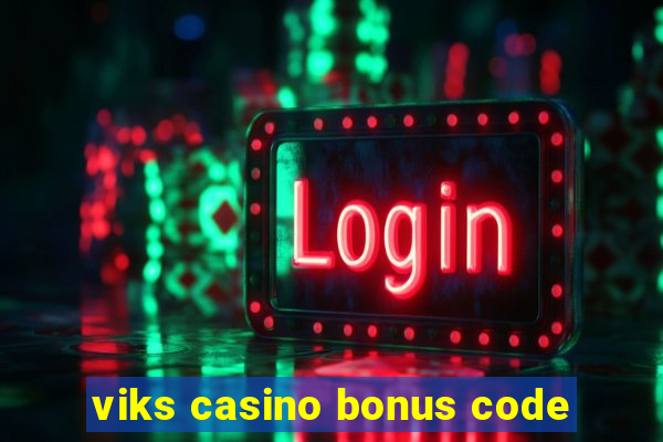 viks casino bonus code