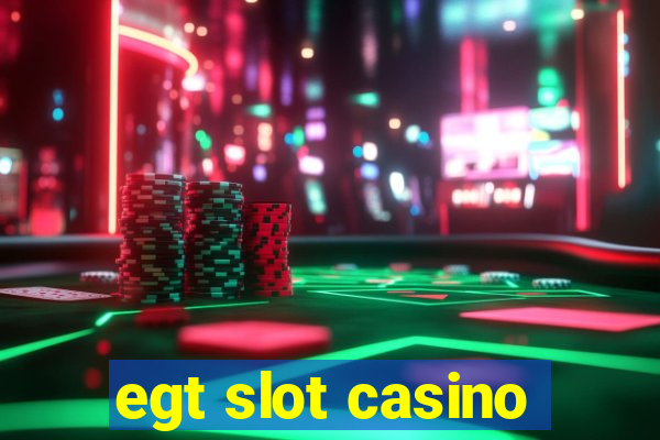 egt slot casino