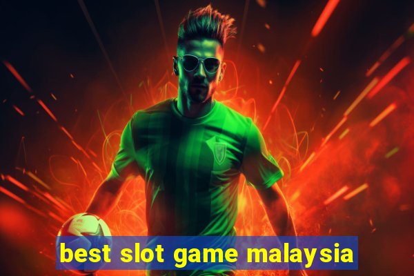 best slot game malaysia