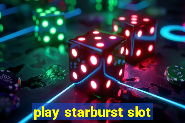 play starburst slot