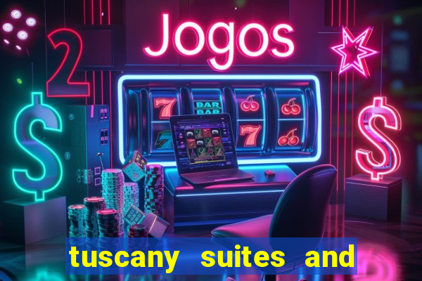 tuscany suites and casino las vegas