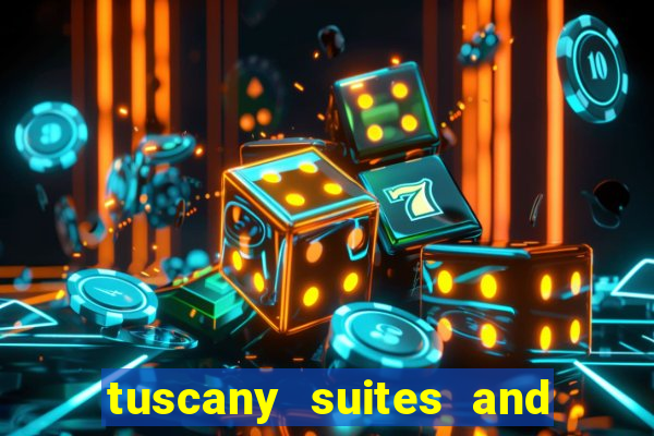 tuscany suites and casino las vegas