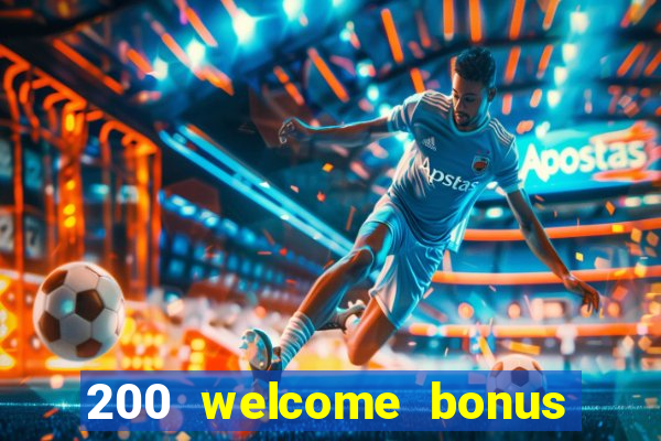 200 welcome bonus casino uk