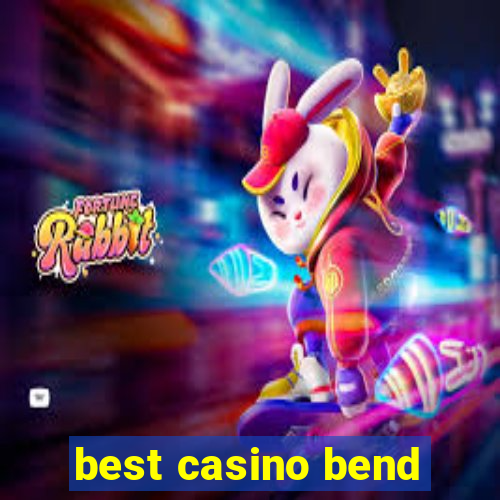 best casino bend