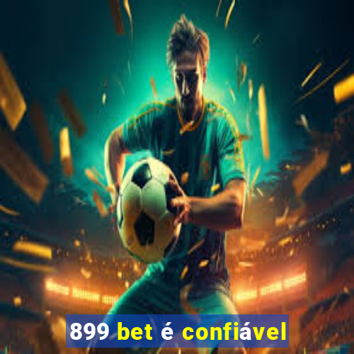 899 bet é confiável