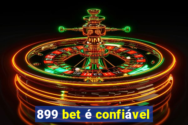 899 bet é confiável