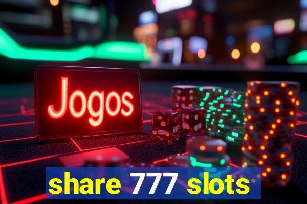 share 777 slots