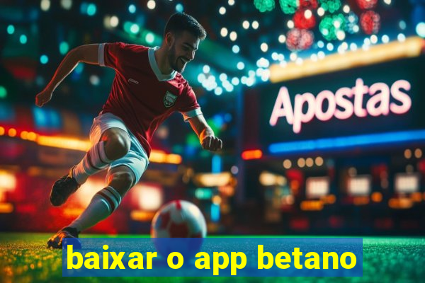 baixar o app betano