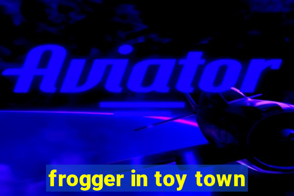 frogger in toy town