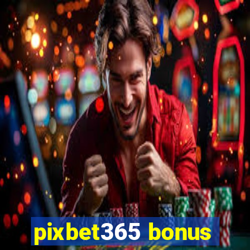 pixbet365 bonus