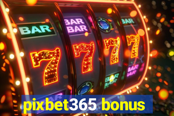 pixbet365 bonus