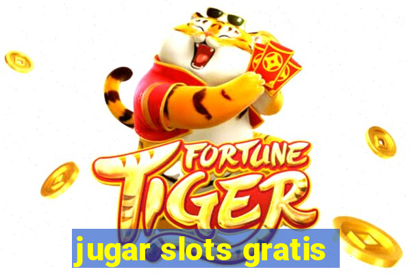 jugar slots gratis