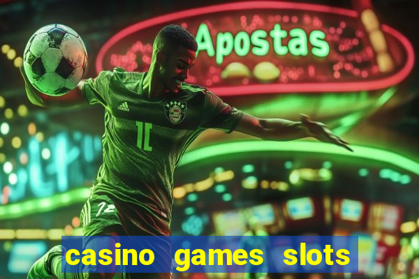 casino games slots machines free