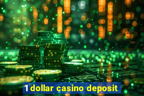 1 dollar casino deposit