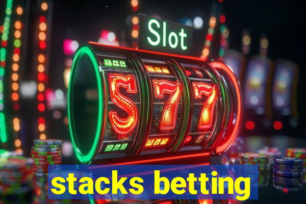 stacks betting