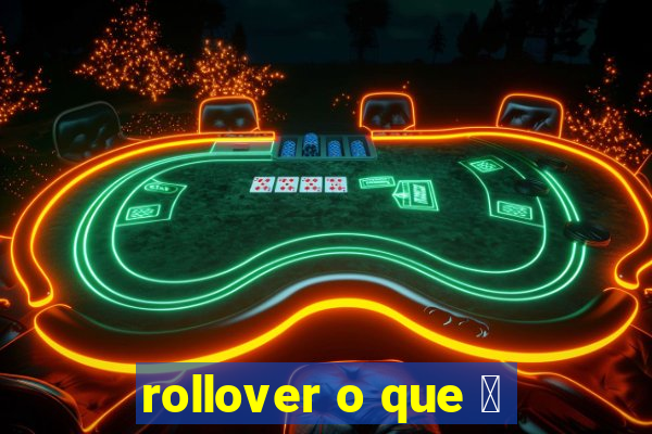 rollover o que 茅