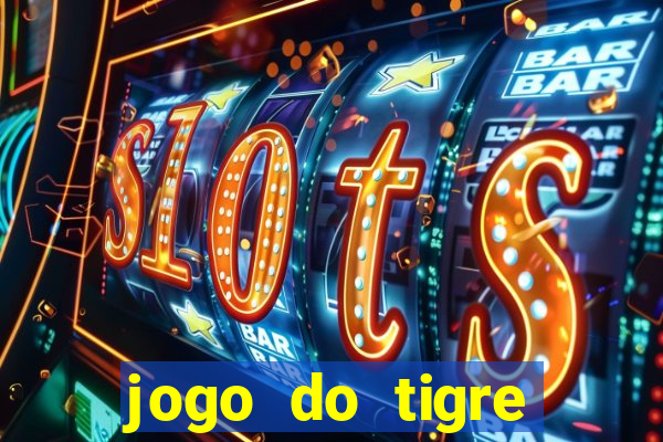 jogo do tigre pagando muito