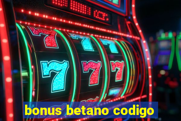 bonus betano codigo