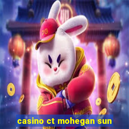 casino ct mohegan sun