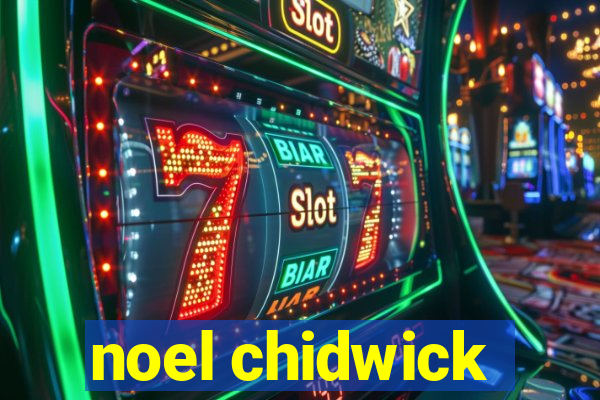 noel chidwick