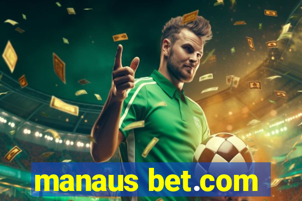 manaus bet.com