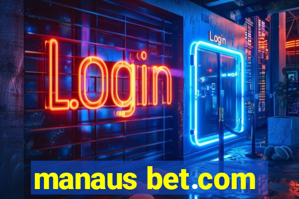 manaus bet.com