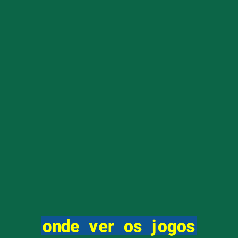 onde ver os jogos do brasileirao