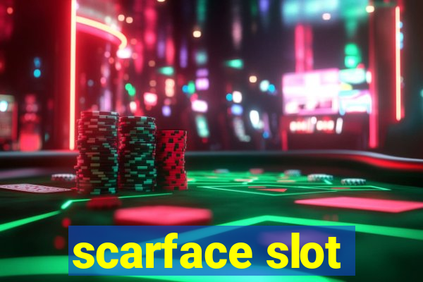 scarface slot