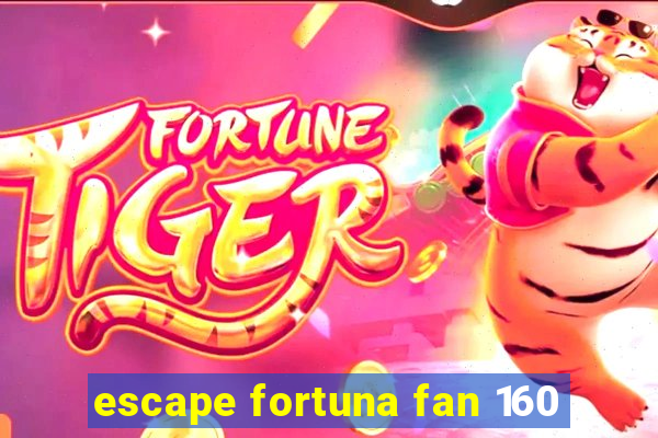 escape fortuna fan 160