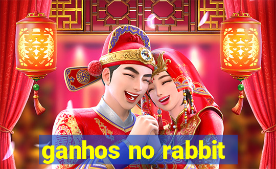 ganhos no rabbit