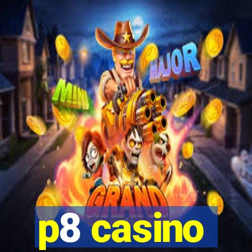 p8 casino