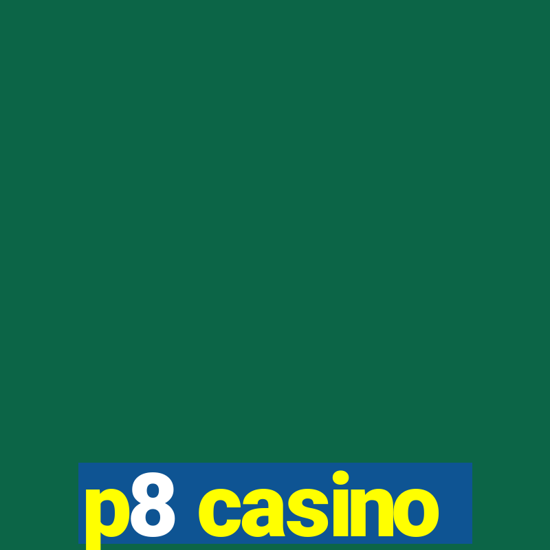 p8 casino