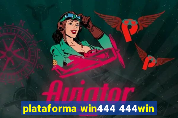 plataforma win444 444win