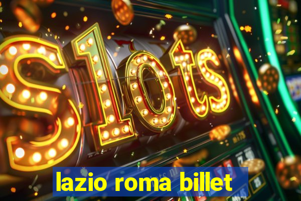 lazio roma billet